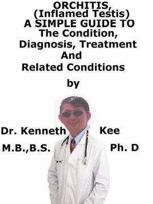 cover image of Orchitis, (Inflamed Testis) a Simple Guide to the Condition, Diagnosis, Treatment and Related Conditions
